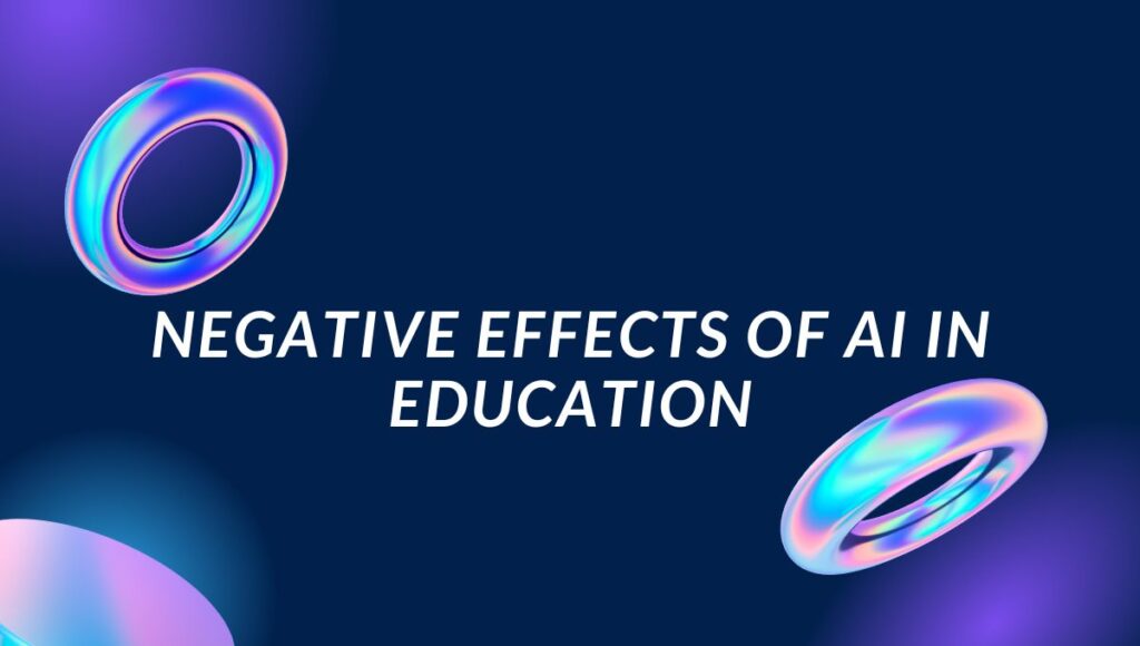 Negative Effects of AI in Education