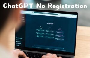 Using ChatGPT No Registration A Quick Guide